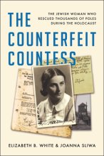 Cover art for The Counterfeit Countess: The Jewish Woman Who Rescued Thousands of Poles During the Holocaust