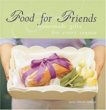 Cover art for Food for Friends : Homemade Gifts for Every Season