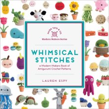 Cover art for Whimsical Stitches: A Modern Makers Book of Amigurumi Crochet Patterns
