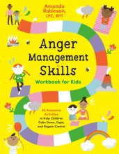 Cover art for Anger Management Skills Workbook for Kids: 40 Awesome Activities to Help Children Calm Down, Cope, and Regain Control