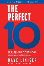 Cover art for The Perfect 10: 10 Leadership Principles to Achieve True Independence, Extreme Wealth, and Huge Success