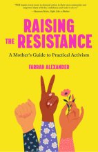 Cover art for Raising the Resistance: A Mother's Guide to Practical Activism ( Feminist Theory, Motherhood, Feminism, Social Activism)