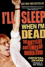 Cover art for I'll Sleep When I'm Dead: The Dirty Life and Times of Warren Zevon