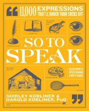 Cover art for So to Speak: 11,000 Expressions That'll Knock Your Socks Off