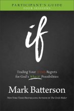 Cover art for If Participant's Guide: Trading Your If Only Regrets for God's What If Possibilities