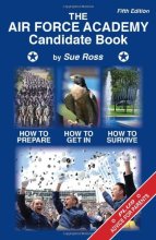 Cover art for The Air Force Academy Candidate Book: How to Get In, How to Prepare, How to Survive