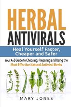 Cover art for Herbal Antivirals: Heal Yourself Faster, Cheaper and Safer - Your A-Z Guide to Choosing, Preparing and Using the Most Effective Natural Antiviral Herbs