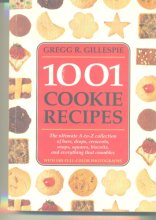 Cover art for 1001 Cookie Recipes The Ultimate A-To-Z Collection of Bars, Drops, Crescents, Snaps, Squares, Biscuits, and Everything That Crumbles