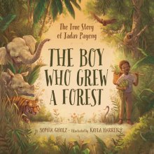 Cover art for The Boy Who Grew a Forest: The True Story of Jadav Payeng