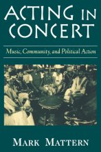 Cover art for Acting in Concert: Music, Community, and Political Action