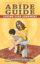 Cover art for The Abide Guide: Living Like Lebowski