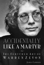 Cover art for Accidentally Like a Martyr: The Tortured Art of Warren Zevon