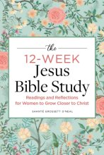 Cover art for The 12-Week Jesus Bible Study: Readings and Reflections for Women to Grow Closer to Christ