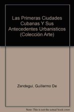 Cover art for Las Primeras Ciudades Cubanas Y Sus Antecedentes Urbanisticos (Coleccion Arte) (Spanish Edition)