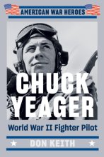 Cover art for Chuck Yeager: World War II Fighter Pilot (American War Heroes)