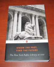 Cover art for Know the past, find the future-The new York public libray at 100