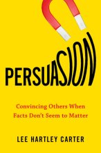 Cover art for Persuasion: Convincing Others When Facts Don't Seem to Matter