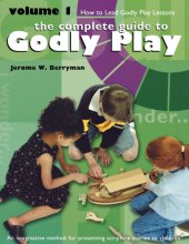 Cover art for The Complete Guide to Godly Play: Volume 1: How To Lead Godly Play Lessons [An imaginative method for presenting scripture stories to children]