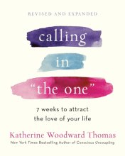 Cover art for Calling in "The One" Revised and Expanded: 7 Weeks to Attract the Love of Your Life