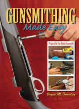 Cover art for Gunsmithing Made Easy: Projects for the Home Gunsmith