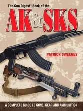 Cover art for The Gun Digest Book of the AK & SKS: A Complete Guide to Guns, Gear and Ammunition