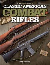 Cover art for Gun Digest Book of Classic American Combat Rifles