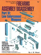 Cover art for The Gun Digest Book of Firearms Assembly/Disassembly, Part 6: Law Enforcement Weapons