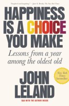 Cover art for Happiness Is a Choice You Make: Lessons from a Year Among the Oldest Old