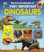 Cover art for My Encyclopedia of Very Important Dinosaurs: Discover more than 80 Prehistoric Creatures (My Very Important Encyclopedias)