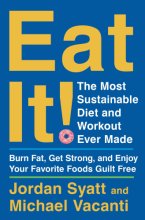 Cover art for Eat It!: The Most Sustainable Diet and Workout Ever Made: Burn Fat, Get Strong, and Enjoy Your Favorite Foods Guilt Free