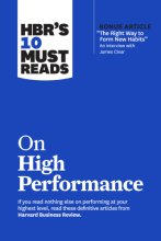 Cover art for HBR’s 10 Must Reads on High Performance (with bonus article "The Right Way to Form New Habits” An interview with James Clear)