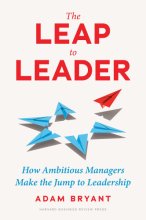 Cover art for The Leap to Leader: How Ambitious Managers Make the Jump to Leadership