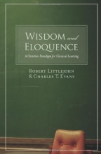 Cover art for Wisdom and Eloquence: A Christian Paradigm for Classical Learning