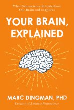 Cover art for Your Brain, Explained: What Neuroscience Reveals About Your Brain and its Quirks