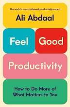 Cover art for Feel-Good Productivity: How to Do More of What Matters to You