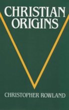 Cover art for Christian origins: an account of the setting and character of the most important Messianic sect of Judaism