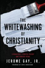 Cover art for The Whitewashing of Christianity: A Hidden Past, A Hurtful Present, and A Hopeful Future