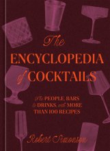 Cover art for The Encyclopedia of Cocktails: The People, Bars & Drinks, with More Than 100 Recipes