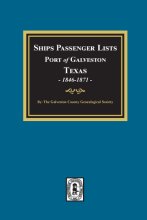 Cover art for Ships Passenger Lists Port of Galveston, Texas, 1846-1871