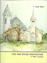 Cover art for Folk And Styled Architecture in North Louisiana: The Hill Parishes: 1
