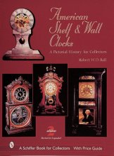 Cover art for American Shelf and Wall Clocks: A Pictorial History for Collectors (A Schiffer Book for Collectors)