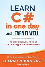 Cover art for Learn C# in One Day and Learn It Well: C# for Beginners with Hands-on Project (Learn Coding Fast with Hands-On Project)