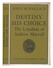 Cover art for Destiny His Choice: The Loyalism of Andrew Marvell