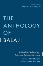 Cover art for The Anthology of Balaji: A Guide to Technology, Truth, and Building the Future