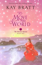 Cover art for To Move the World: Book Two in the Sworn Sisters Chinese Historical Fiction Duology