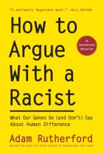 Cover art for How to Argue With a Racist: What Our Genes Do (and Don’t) Say About Human Difference