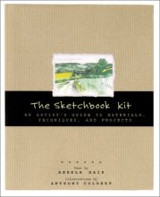 Cover art for The Sketchbook Kit: An Artist's Guide to Techniques, Materials, and Projects