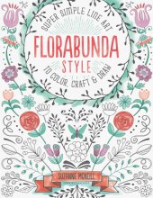 Cover art for Florabunda Style: Super Simple Line Art to Color, Craft & Draw (Design Originals) Over 200 Doodles to Learn: Flowers, Leaves, Vines, Buds, Pods, Blooms, Petals, Bells, Nature-Inspired Accents, & More