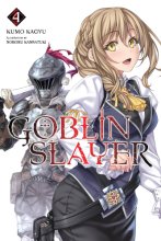 Cover art for Goblin Slayer, Vol. 4 (light novel) (Goblin Slayer (Light Novel), 4)