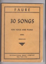 Cover art for 30 Songs for Voice and Piano (High) Composed By Gabriel Faure. Edited By Sergius Kagen. For High Voice and Piano Accompaniment (High Voice). Classical Period. Difficulty: Difficult. Songbook. Vocal Melody, Lyrics and Piano Accompaniment.